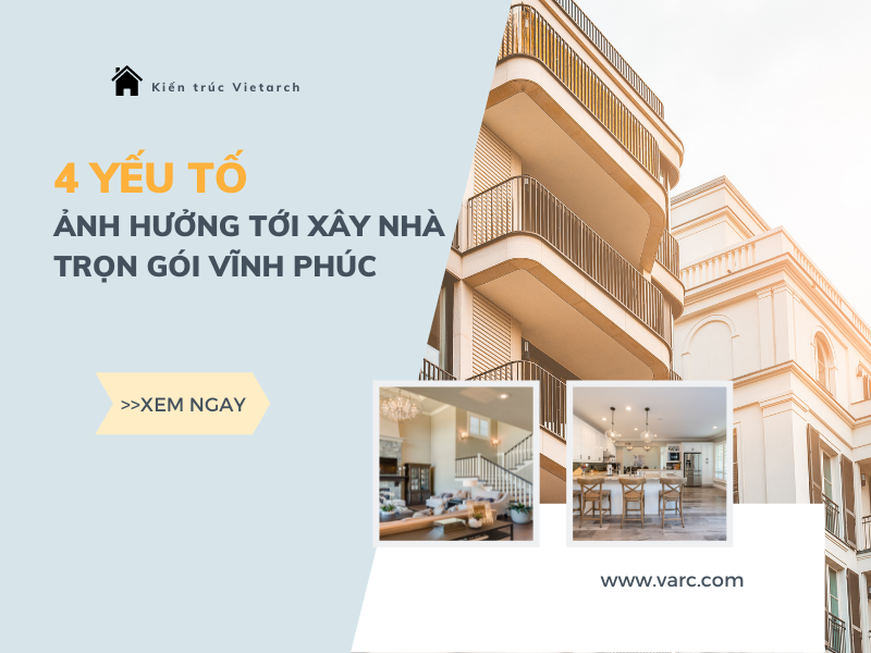 Bạn có biết 4 yếu tố ảnh hưởng tới chi phí xây nhà trọn gói Vĩnh Phúc?