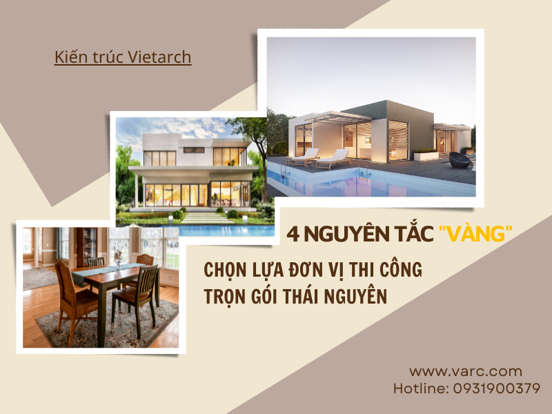 4 nguyên tắc “vàng” khi lựa chọn đơn vị xây nhà trọn gói Thái Nguyên