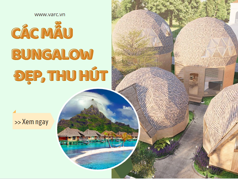 Cùng cập nhật xu hướng các mẫu bungalow đẹp nhất năm 2022