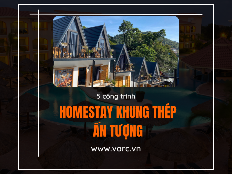 Khám phá 5 Homestay khung thép ấn tượng nhất tại Việt Nam