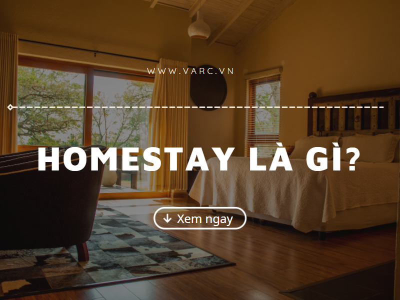 Homestay là gì? Những kiểu homestay hút khách nhất hiện nay