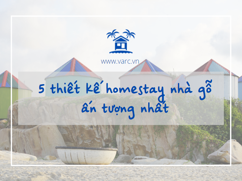 Tổng hợp 5 mẫu thiết kế Homestay nhà gỗ ấn tượng, nhìn là mê