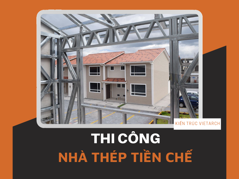 Những điều bắt buộc phải biết khi thi công nhà thép tiền chế dân dụng