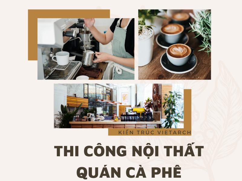 3 lưu ý nhất định phải biết khi thi công nội thất quán cafe