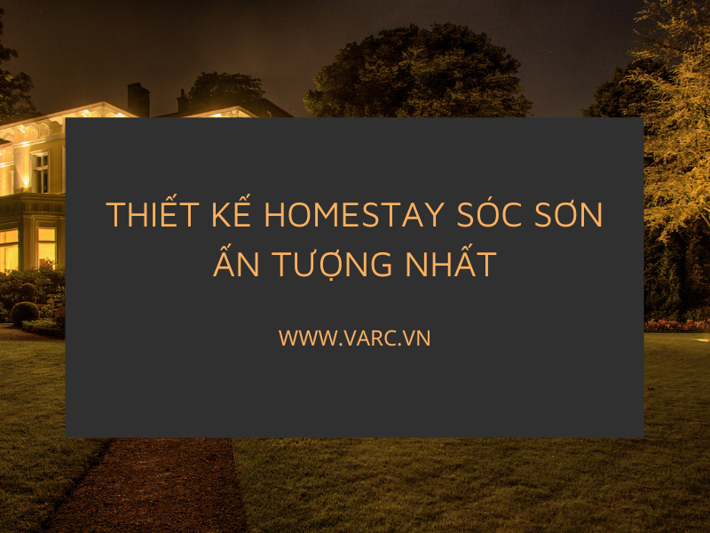 Khám phá 6 thiết kế homestay Sóc Sơn đẹp nao lòng