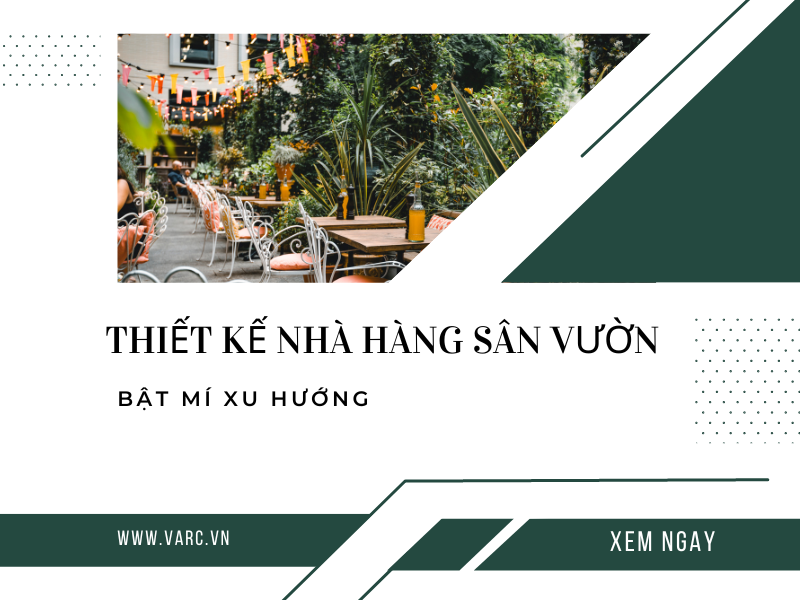 Muôn kiểu thiết kế nhà hàng sân vườn làm “xiêu lòng” thực khách