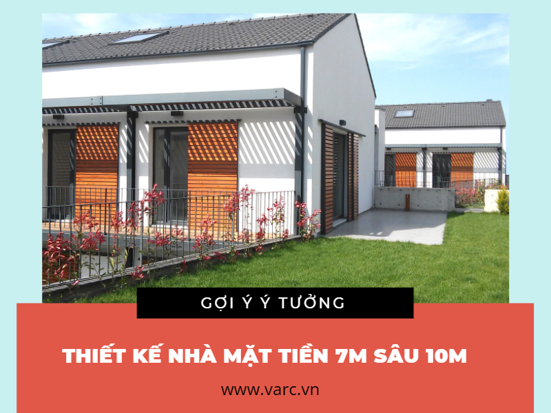 Gợi ý 3 ý tưởng thiết kế nhà mặt tiền 7m sâu 10m lý tưởng