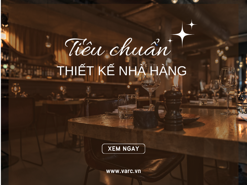 Cập nhật tiêu chuẩn thiết kế nhà hàng mới nhất cho từng khu vực