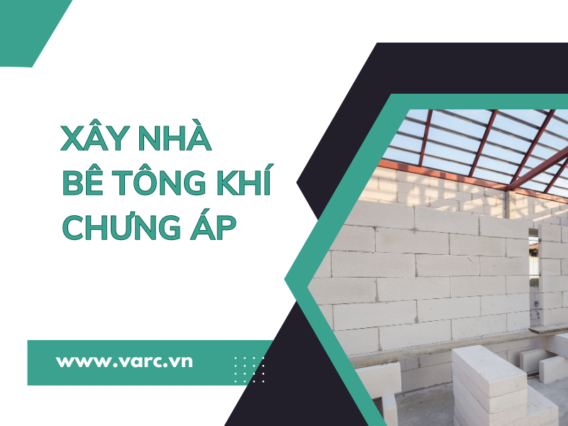 Khám phá xu hướng xây nhà bê tông khí chưng áp