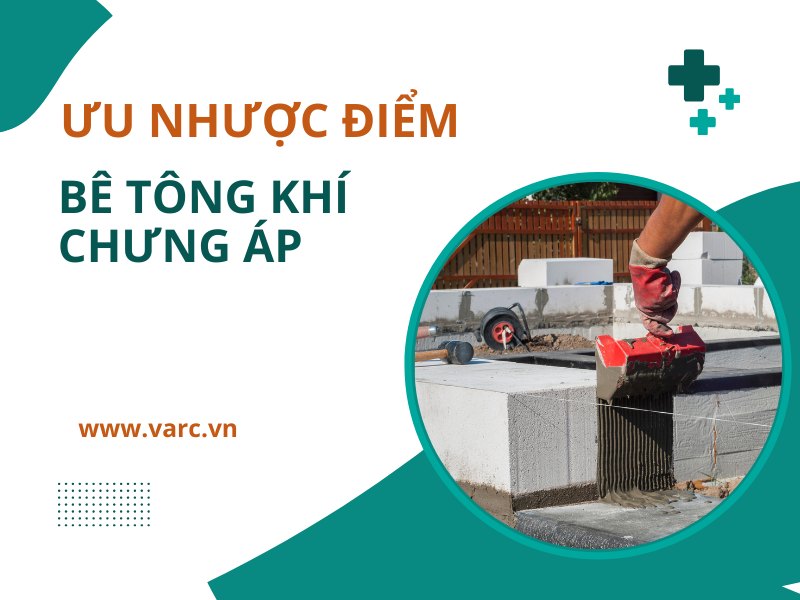 Phân tích ưu nhược điểm của bê tông khí chưng áp